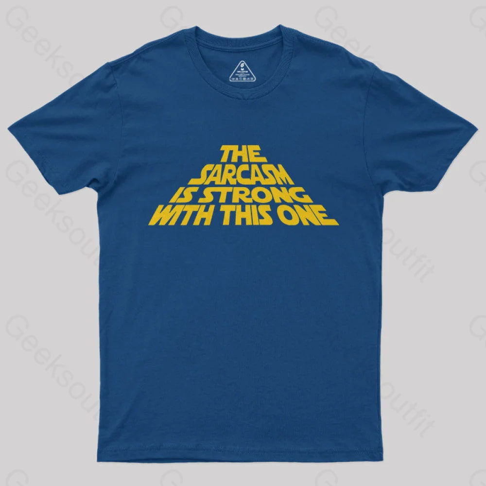 The Sarcasm Is Strong With This One T-Shirt Navy / S