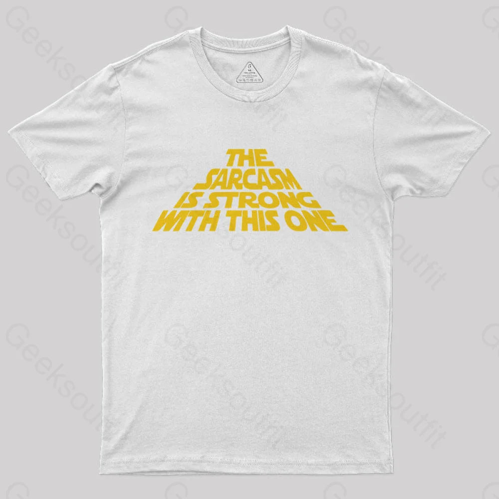 The Sarcasm Is Strong With This One T-Shirt White / S
