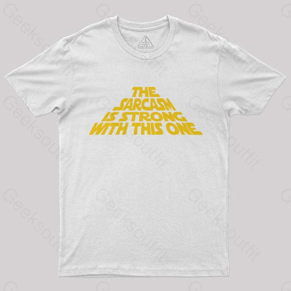 The Sarcasm Is Strong With This One T-Shirt White / S