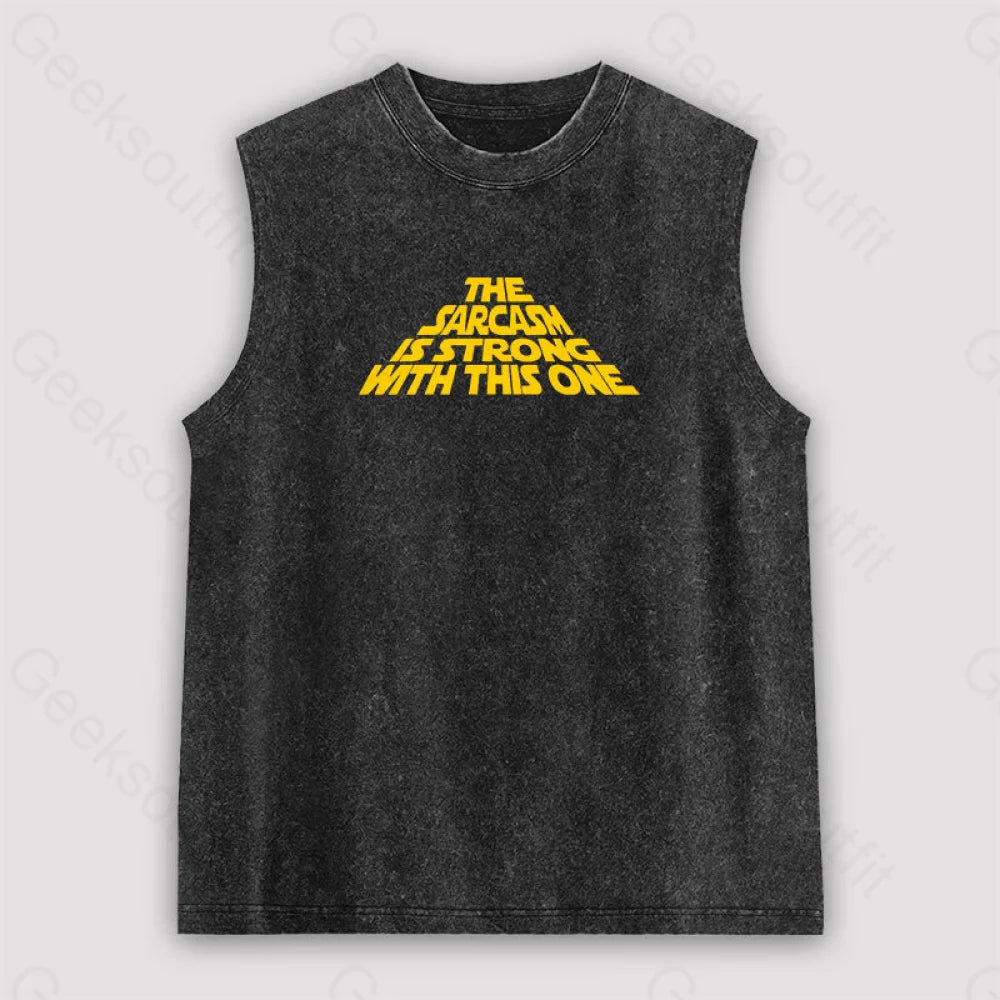 The Sarcasm Is Strong With This One Unisex Washed Tank Black / S