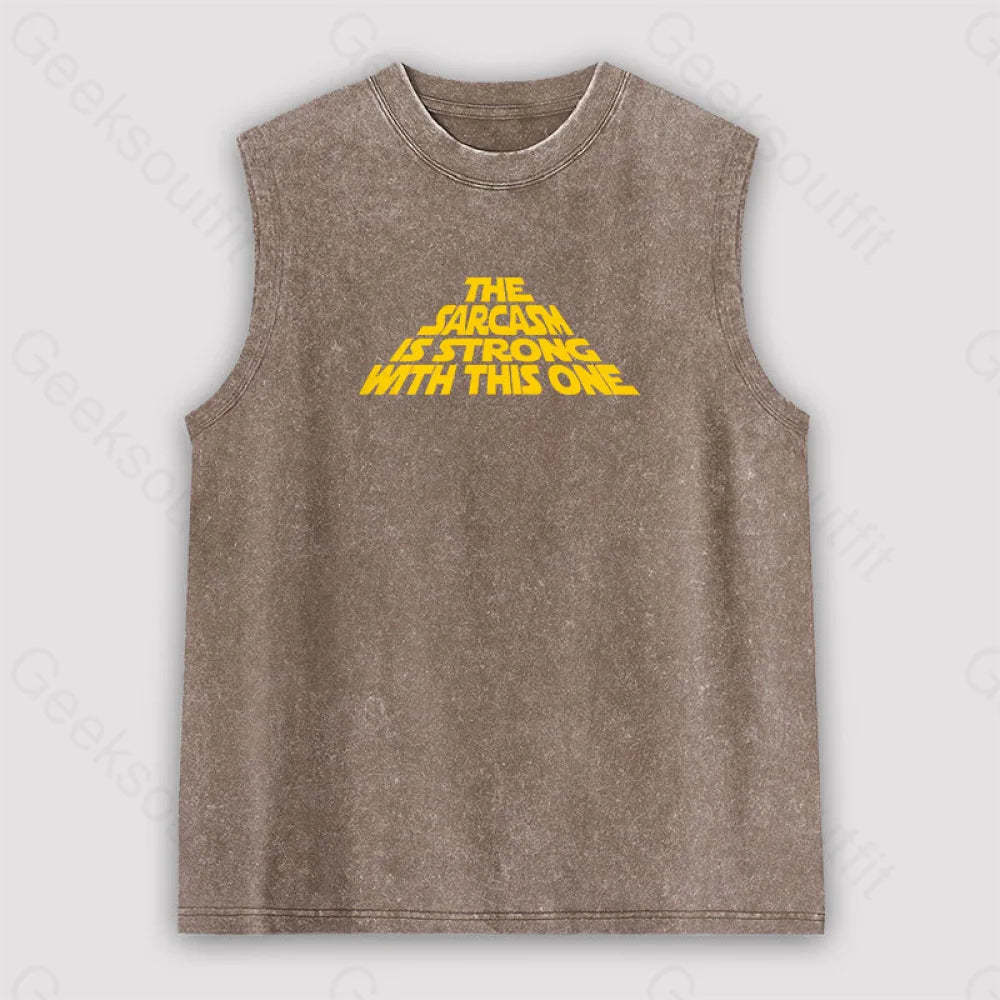 The Sarcasm Is Strong With This One Unisex Washed Tank Brown / S