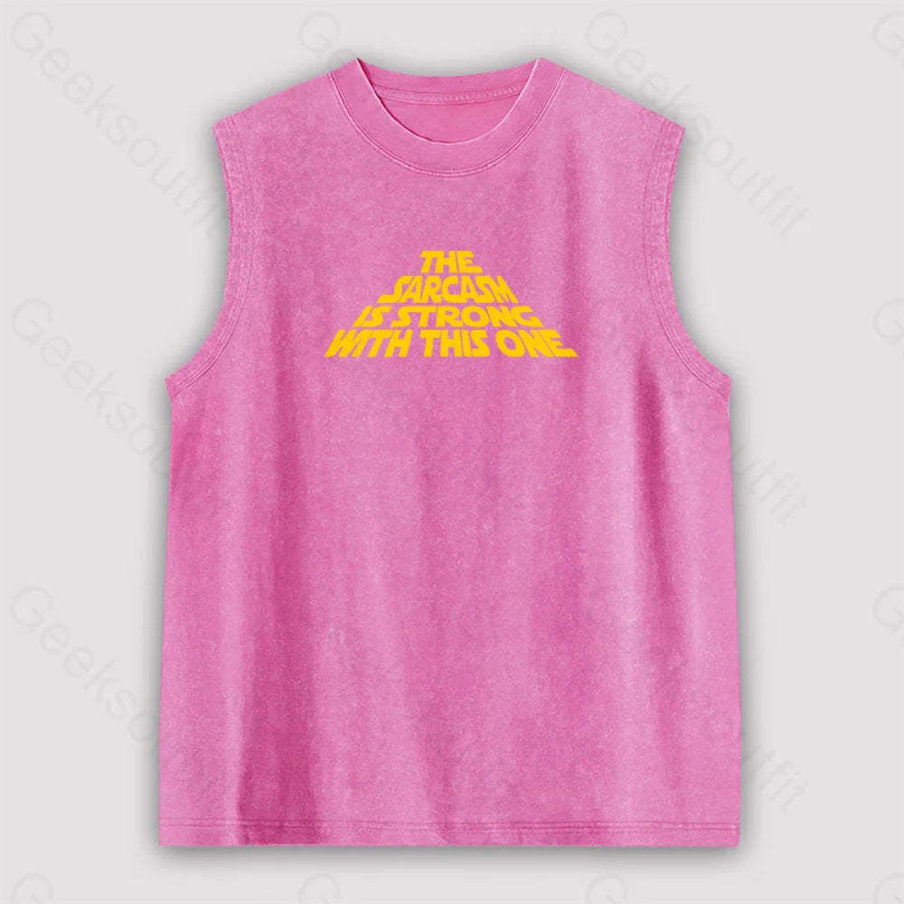 The Sarcasm Is Strong With This One Unisex Washed Tank Pink / S