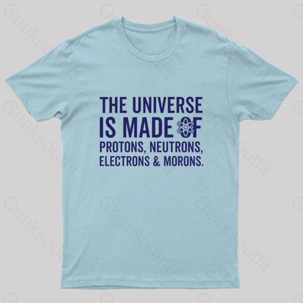The Universe Is Made Of Morons T-Shirt Light Blue / S