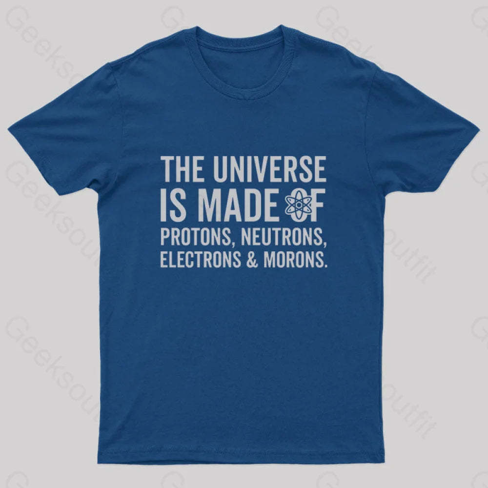 The Universe Is Made Of Morons T-Shirt Navy / S