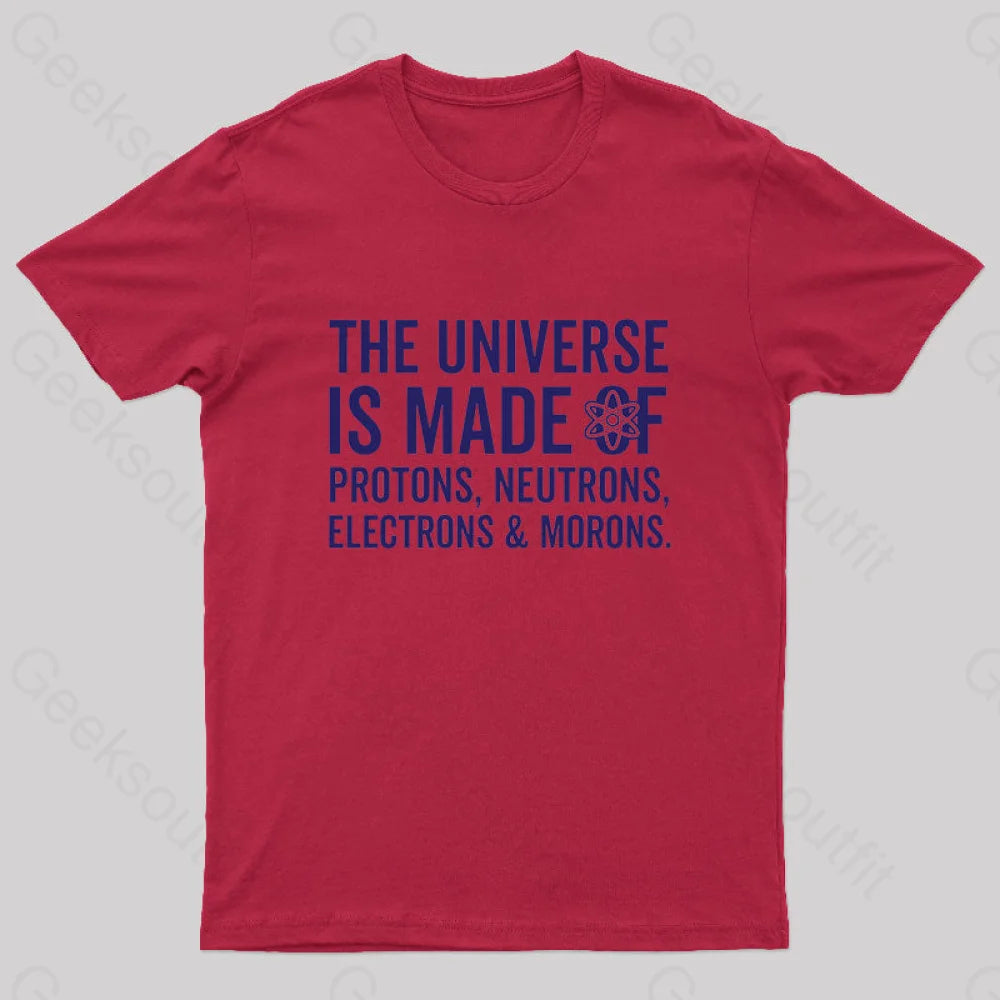 The Universe Is Made Of Morons T-Shirt Red / S