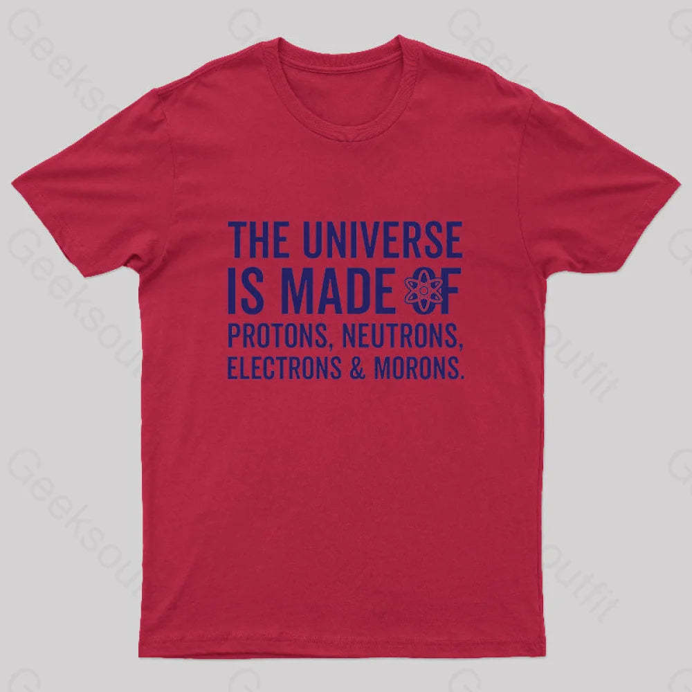 The Universe Is Made Of Morons T-Shirt Red / S