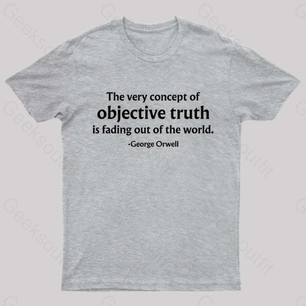 The Very Concept Of Objective Truth Is Fading Geek T-Shirt Grey / S