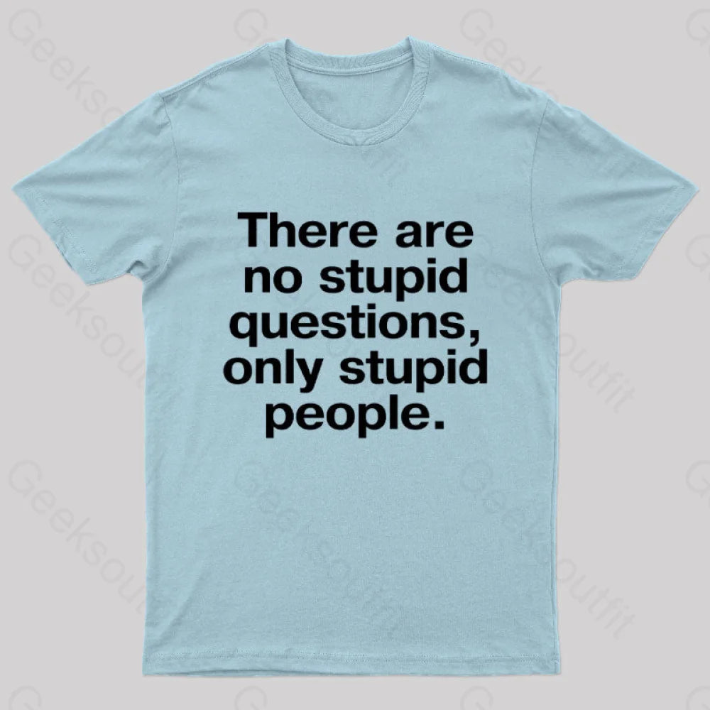 There Are No Stupid Questions Only People Nerd T-Shirt Light Blue / S