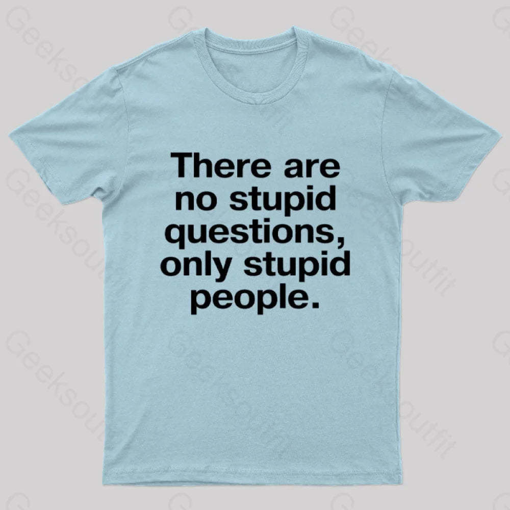 There Are No Stupid Questions Only People Nerd T-Shirt Light Blue / S