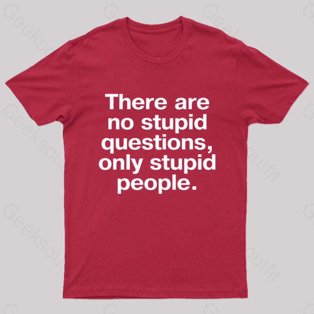 There Are No Stupid Questions Only People Nerd T-Shirt Red / S