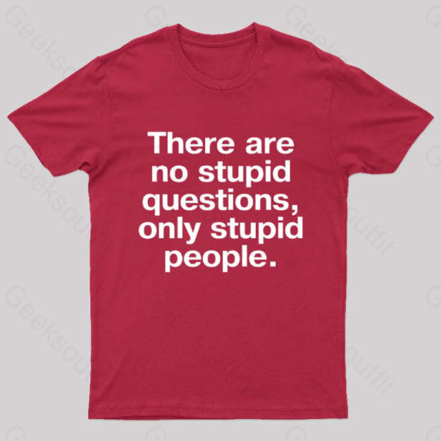 There Are No Stupid Questions Only People Nerd T-Shirt Red / S
