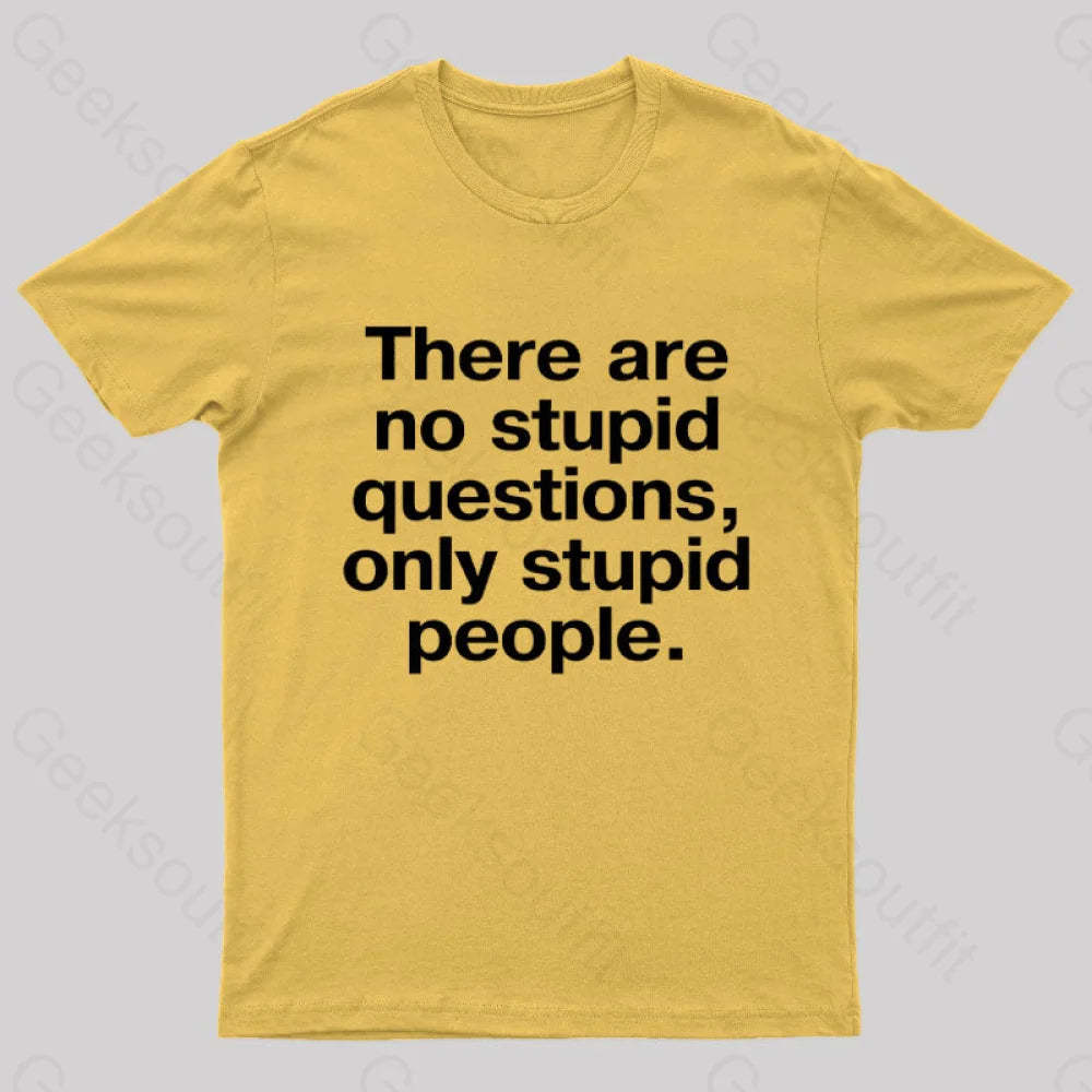 There Are No Stupid Questions Only People Nerd T-Shirt Yellow / S