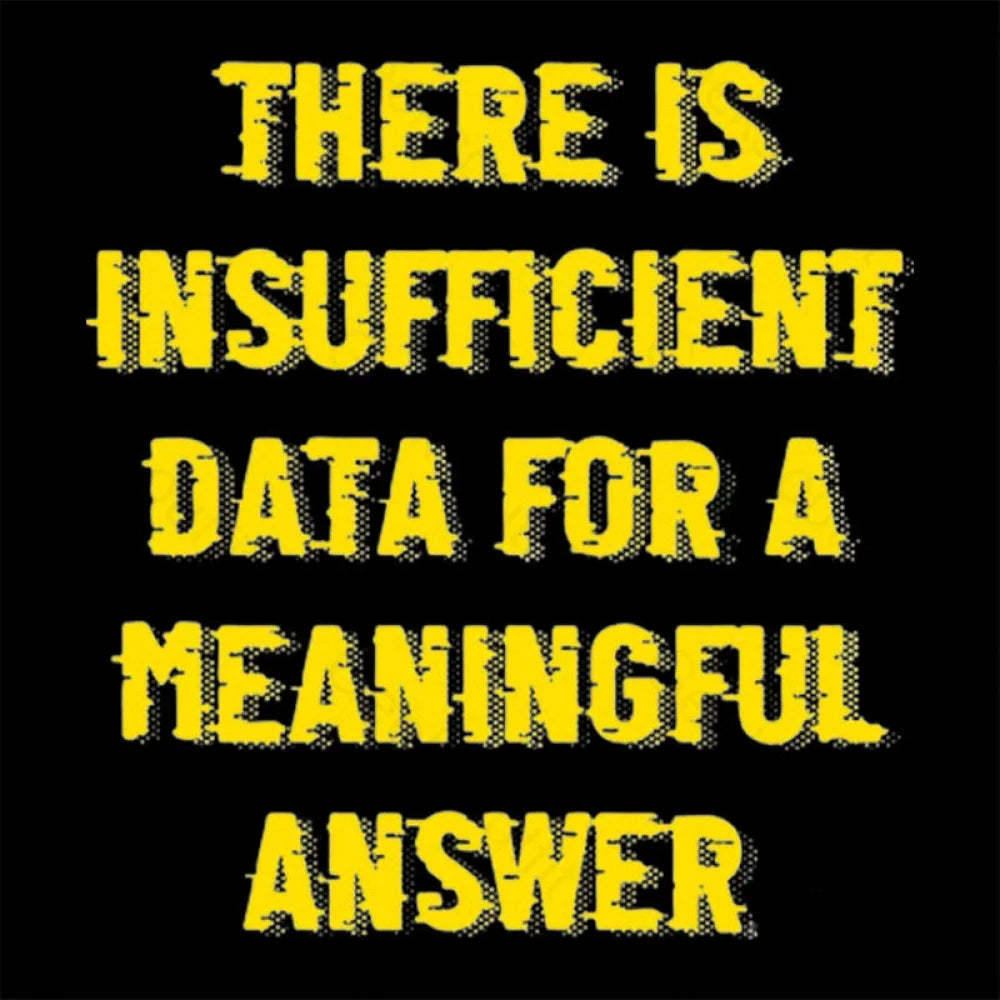 There Is Insufficient Data For A Meaningful Answer Geek T-Shirt