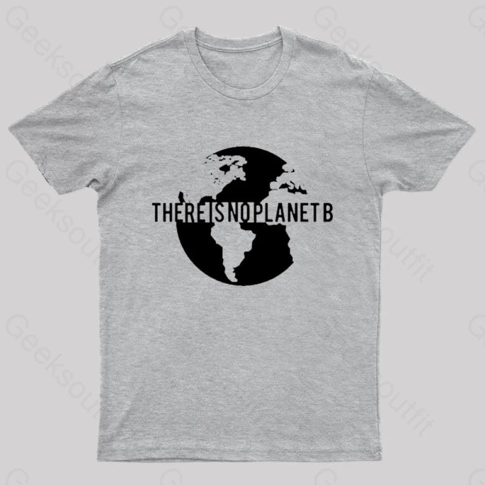 There Is No Planet B Nerd T-Shirt Grey / S
