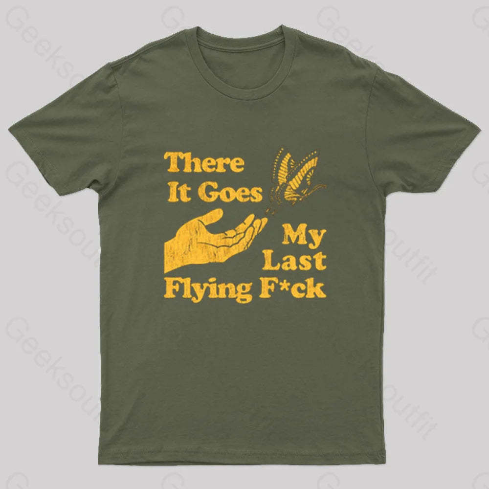 There It Goes My Last Flying Geek T-Shirt Army Green / S