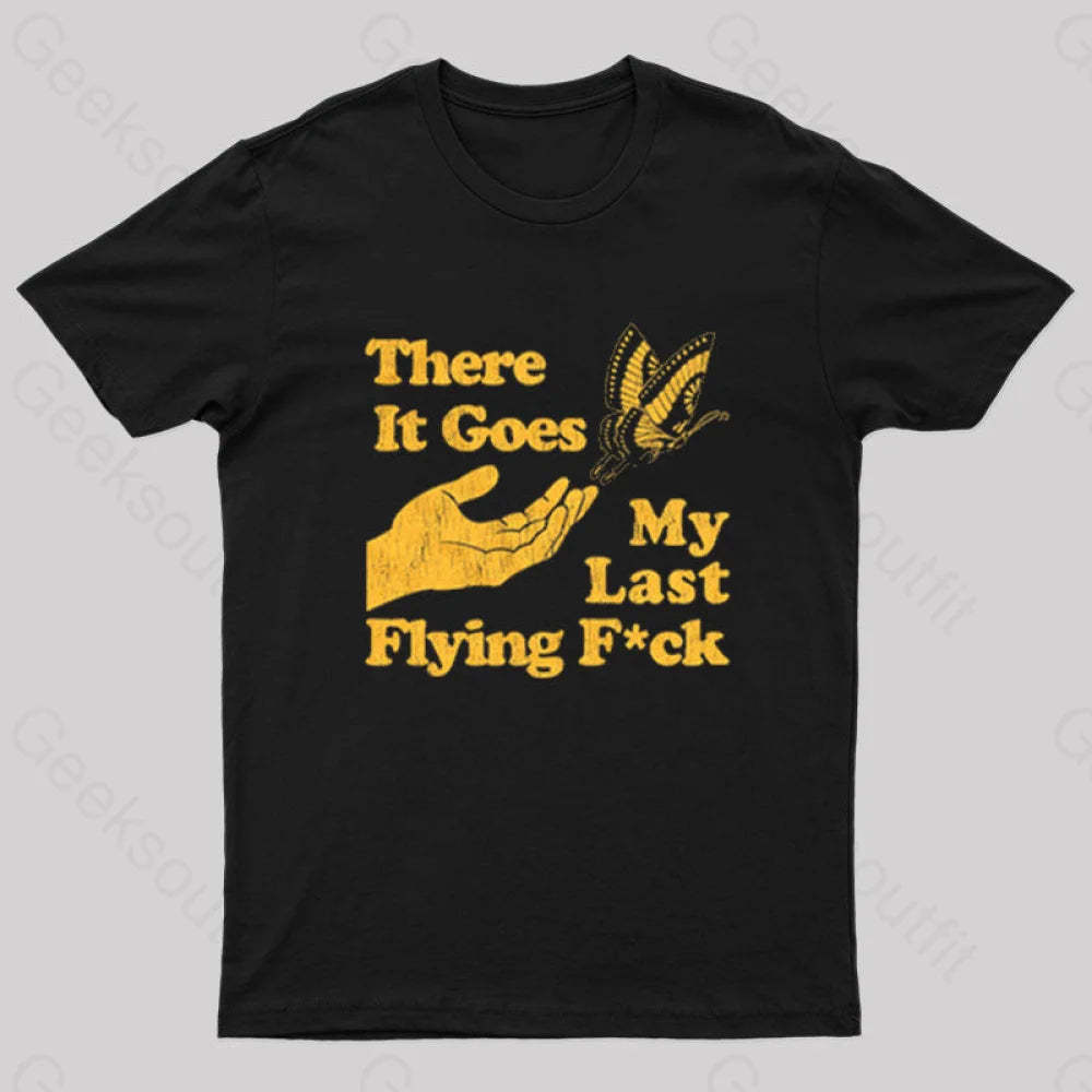 There It Goes My Last Flying Geek T-Shirt Black / S