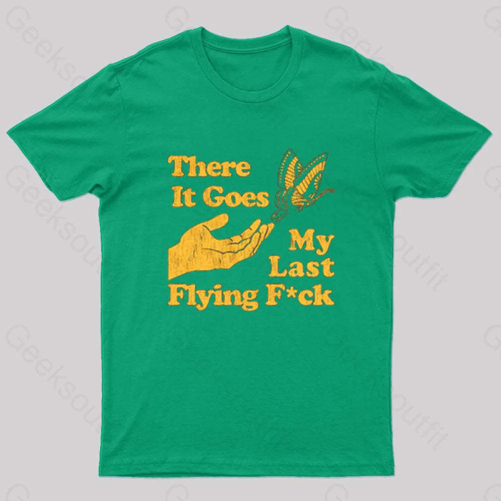 There It Goes My Last Flying Geek T-Shirt Green / S