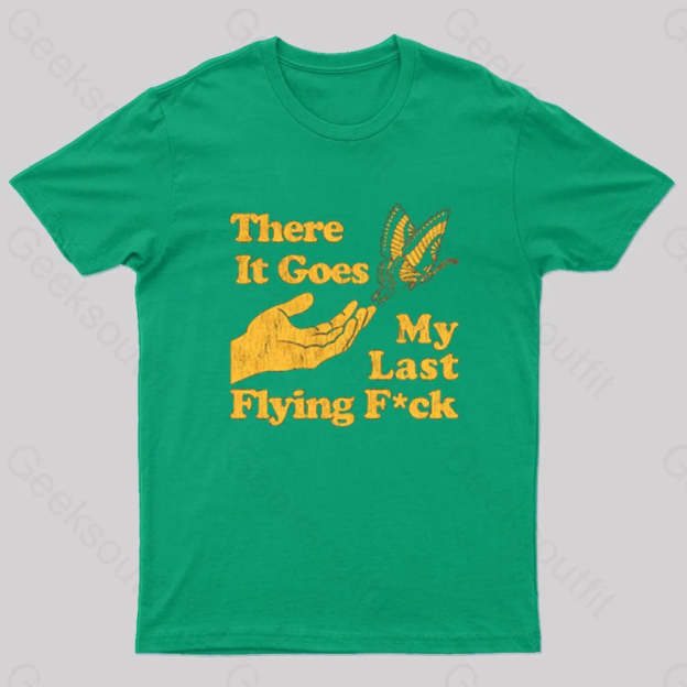 There It Goes My Last Flying Geek T-Shirt Green / S