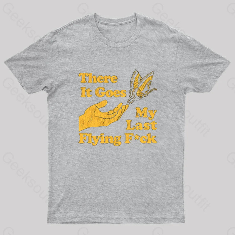 There It Goes My Last Flying Geek T-Shirt Grey / S
