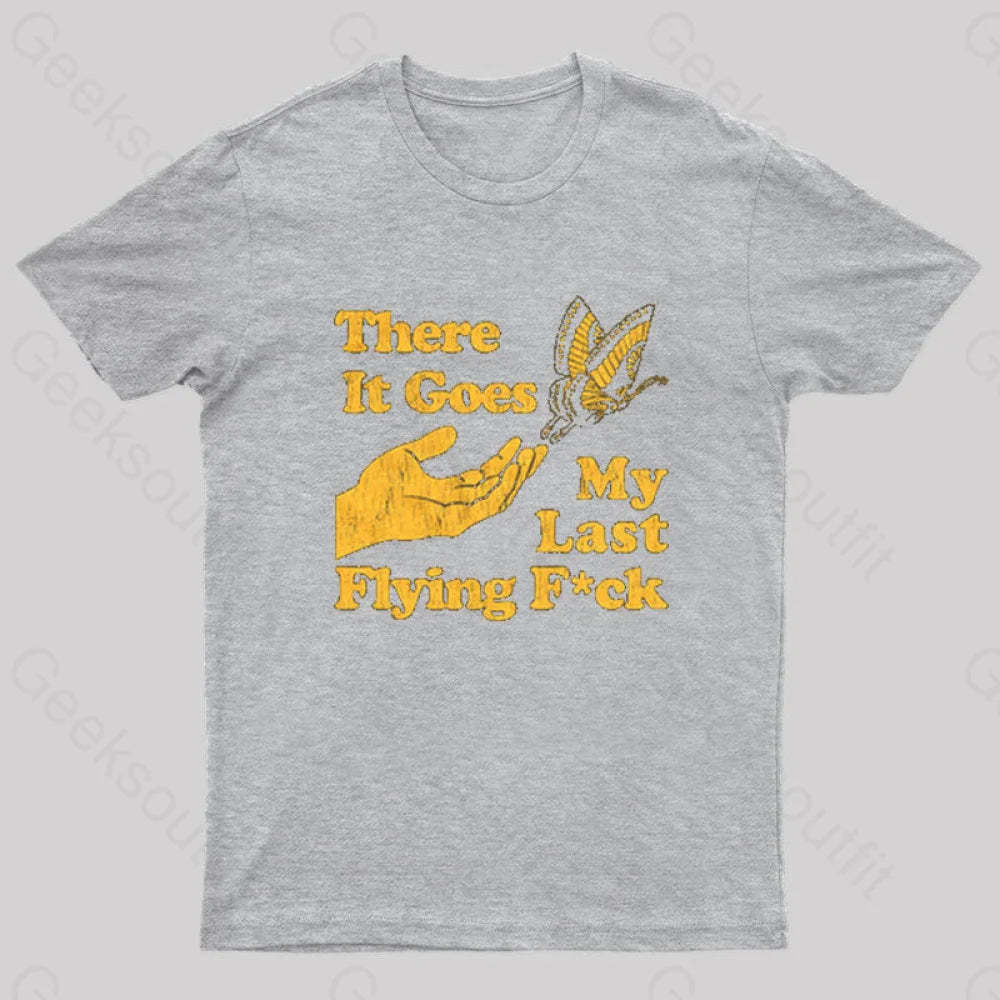 There It Goes My Last Flying Geek T-Shirt Grey / S