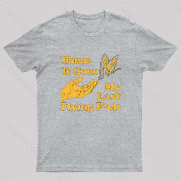 There It Goes My Last Flying Geek T-Shirt Grey / S