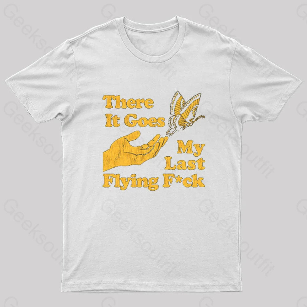 There It Goes My Last Flying Geek T-Shirt White / S