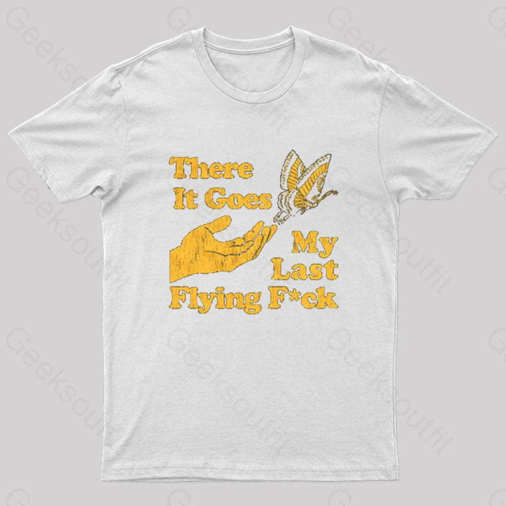 There It Goes My Last Flying Geek T-Shirt White / S