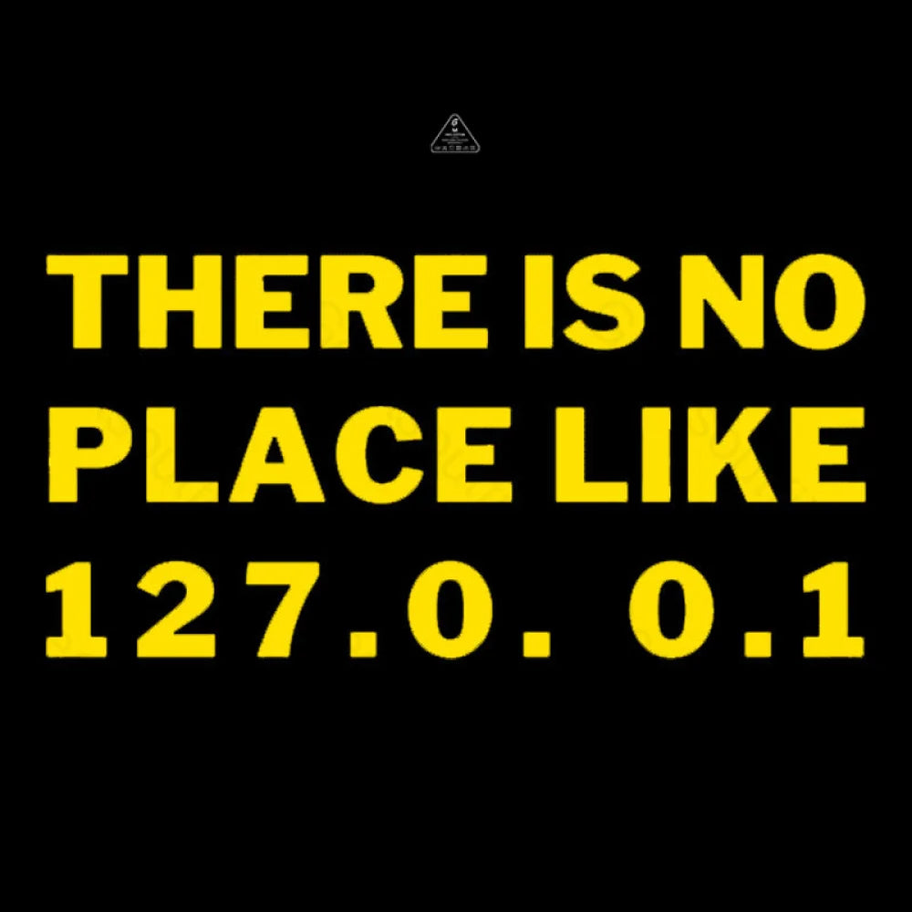 There¡¯s No Place Like Home 127.0. 0.1 Geek T-Shirt