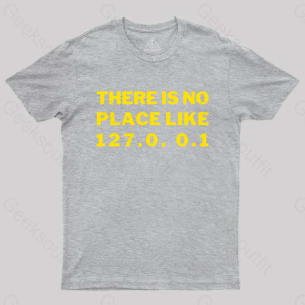 There¡¯s No Place Like Home 127.0. 0.1 Geek T-Shirt Grey / S