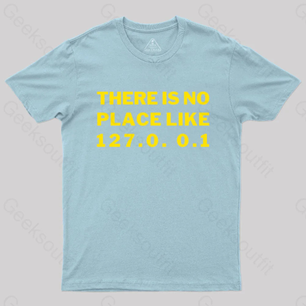 There¡¯s No Place Like Home 127.0. 0.1 Geek T-Shirt Light Blue / S
