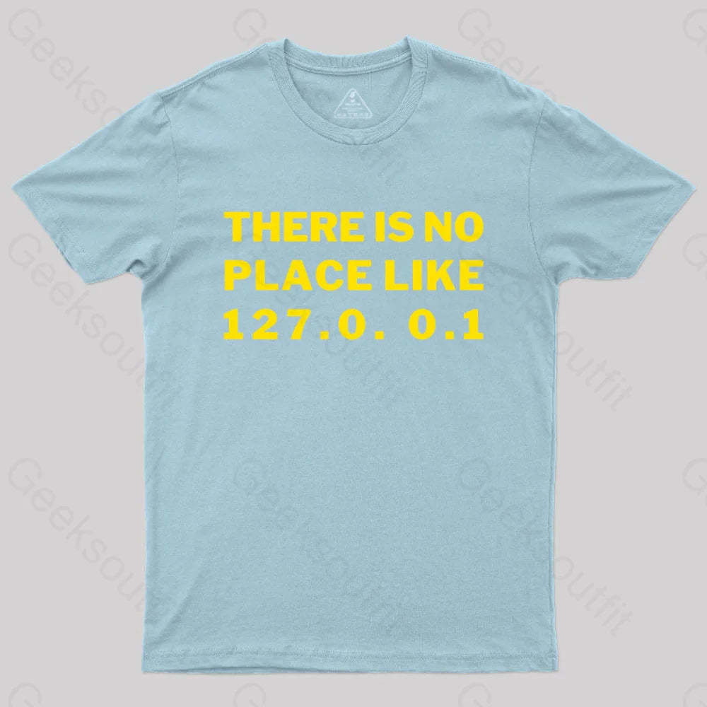 There¡¯s No Place Like Home 127.0. 0.1 Geek T-Shirt Light Blue / S