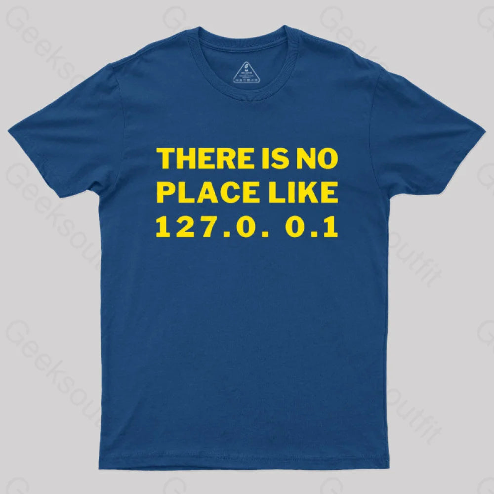 There¡¯s No Place Like Home 127.0. 0.1 Geek T-Shirt Navy / S