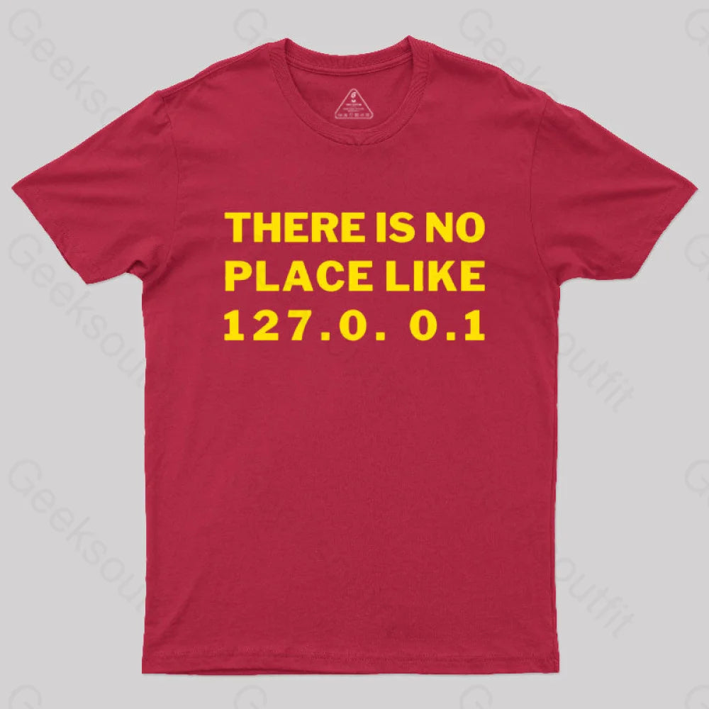 There¡¯s No Place Like Home 127.0. 0.1 Geek T-Shirt Red / S