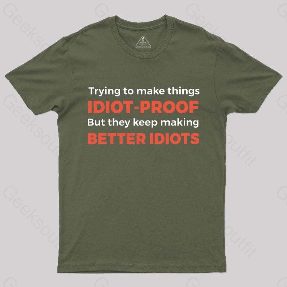 They Keep Making Better Idiots Nerd T-Shirt Army Green / S