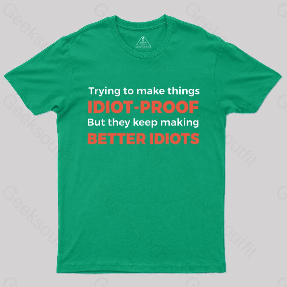 They Keep Making Better Idiots Nerd T-Shirt Green / S
