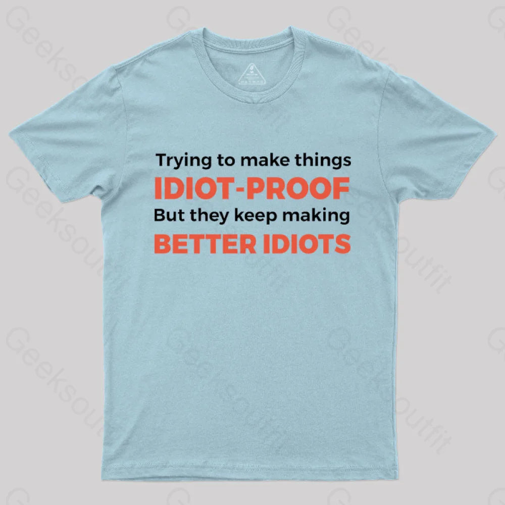 They Keep Making Better Idiots Nerd T-Shirt Light Blue / S