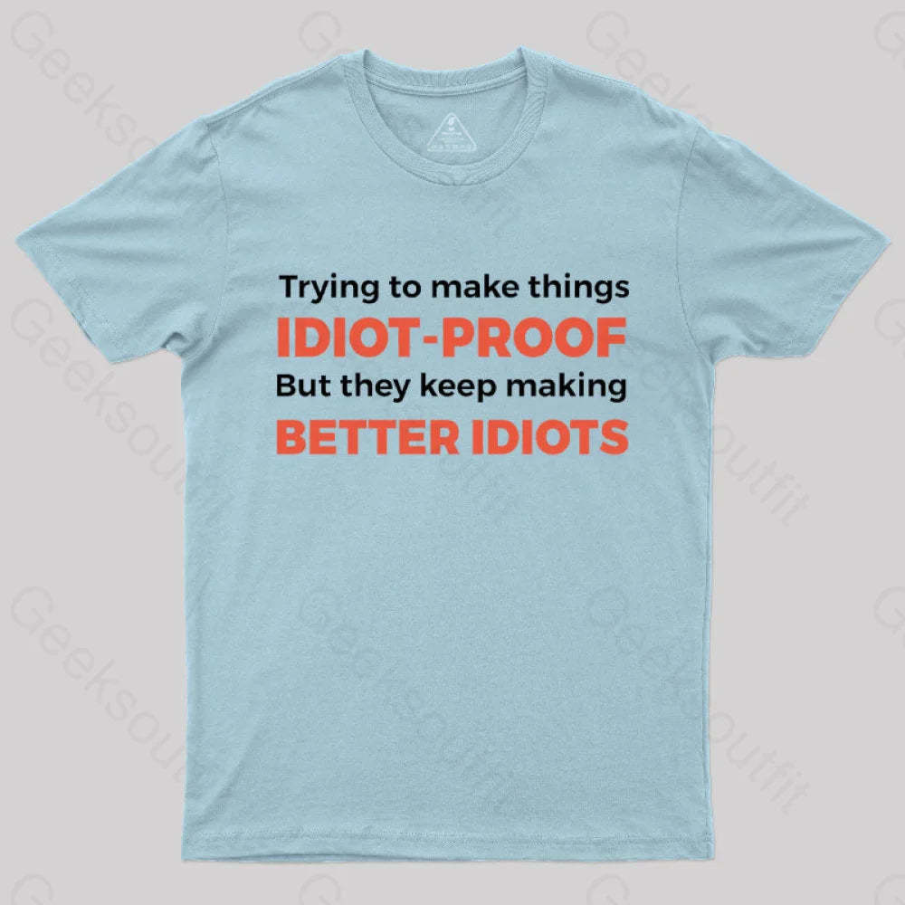 They Keep Making Better Idiots Nerd T-Shirt Light Blue / S