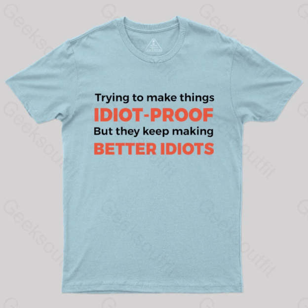 They Keep Making Better Idiots Nerd T-Shirt Light Blue / S