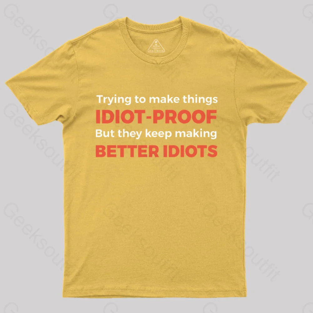 They Keep Making Better Idiots Nerd T-Shirt Yellow / S