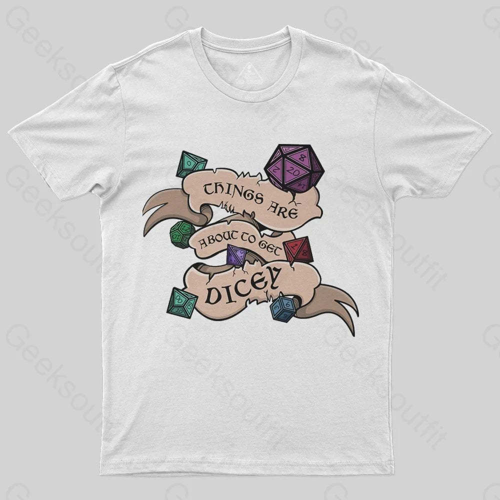 Things Are About To Get Dicey T-shirt - Geeksoutfit