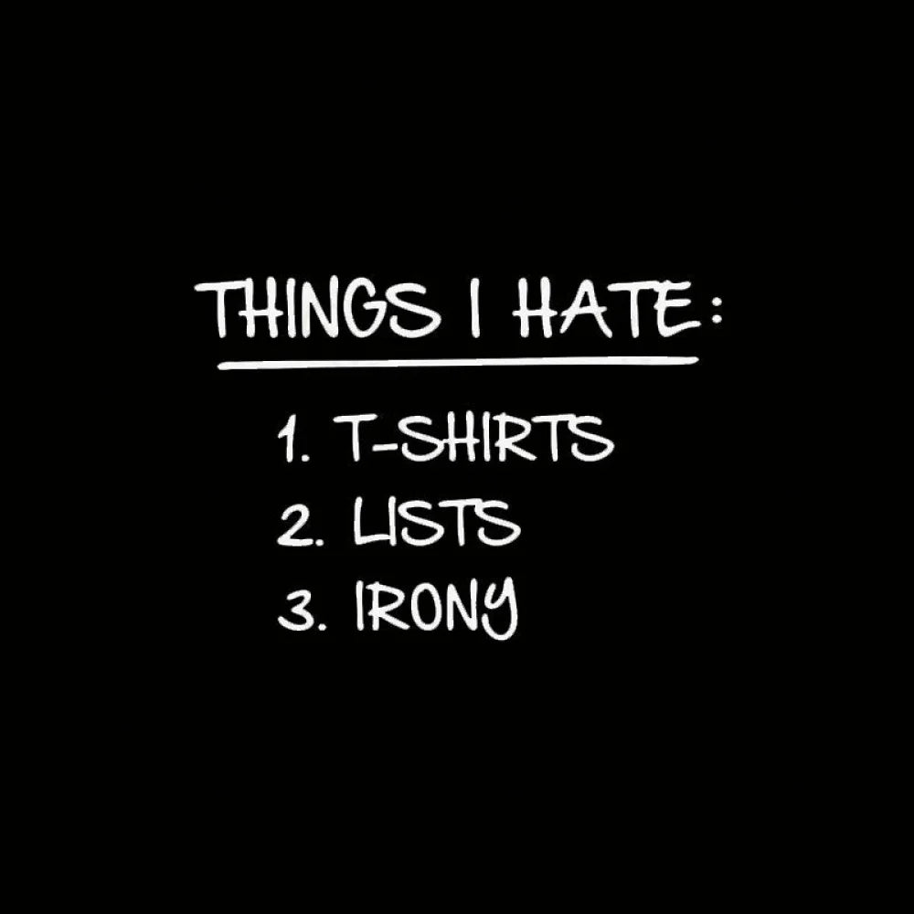Things I Hate Geek T-Shirt