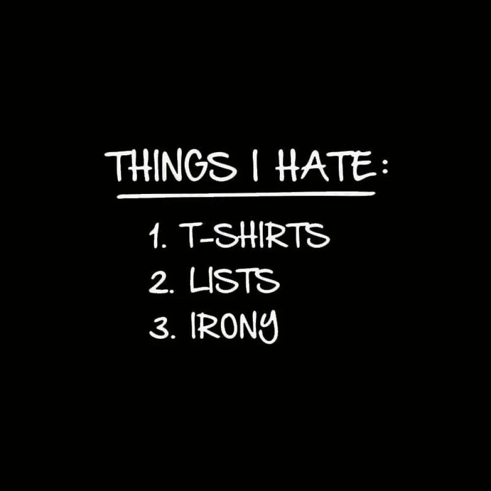 Things I Hate Geek T-Shirt