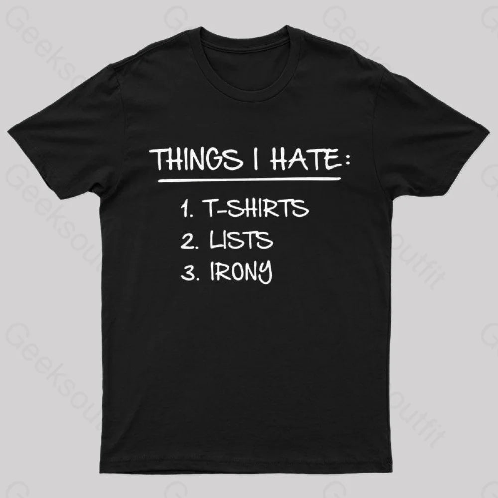 Things I Hate Geek T-Shirt Black / S