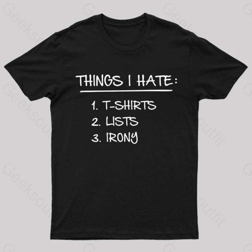 Things I Hate Geek T-Shirt Black / S