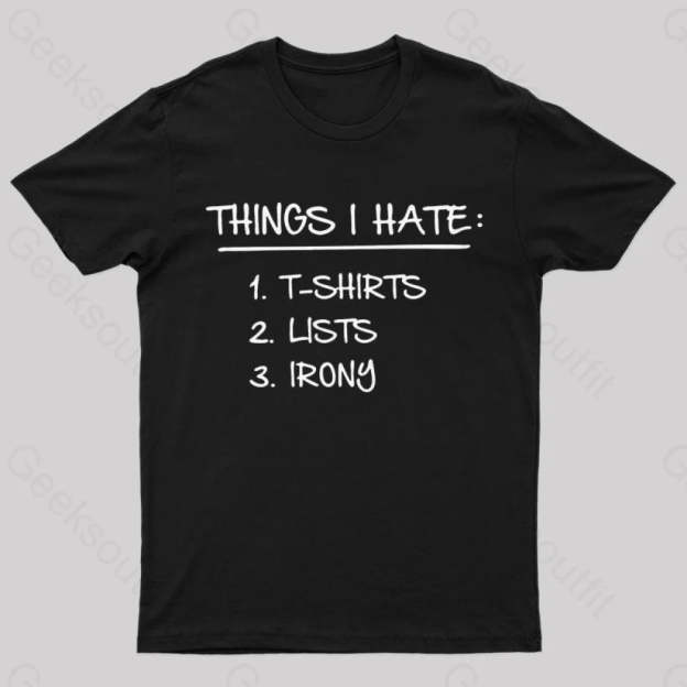 Things I Hate Geek T-Shirt Black / S