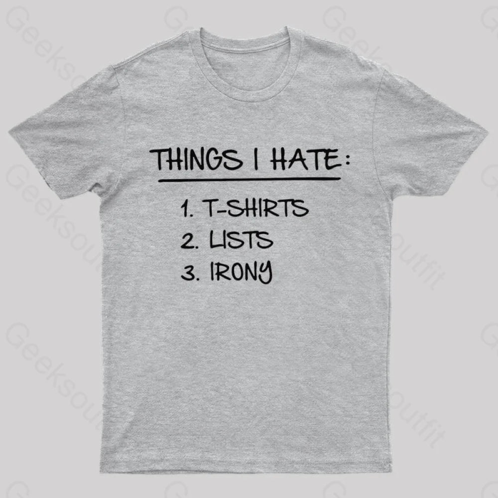 Things I Hate Geek T-Shirt Grey / S