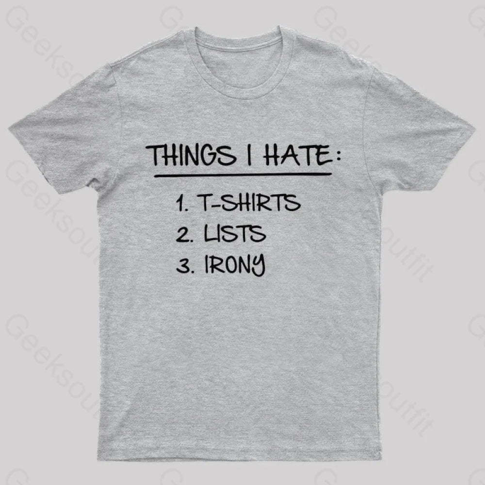 Things I Hate Geek T-Shirt Grey / S