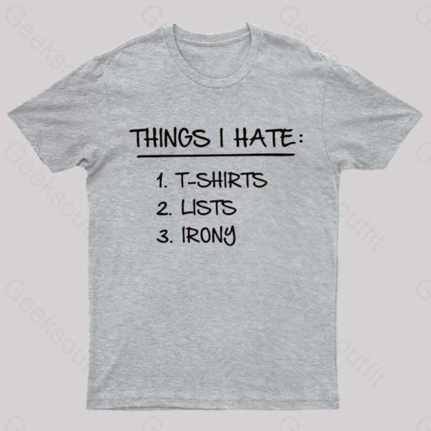 Things I Hate Geek T-Shirt Grey / S