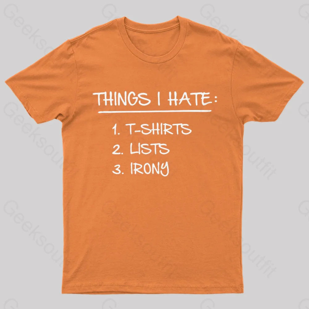 Things I Hate Geek T-Shirt Orange / S