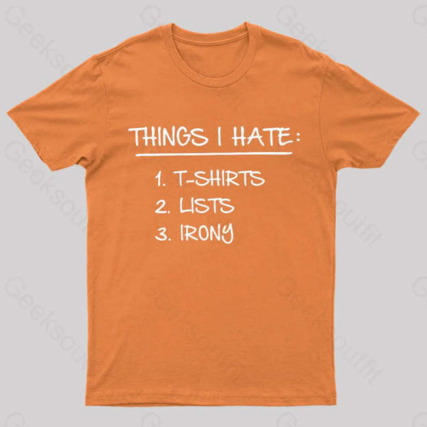 Things I Hate Geek T-Shirt Orange / S